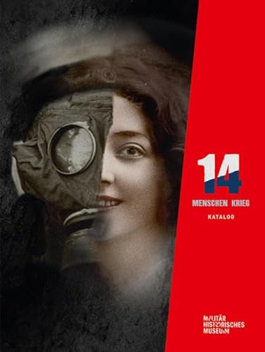 14 - Menschen - Krieg. Katalog + Essays zur Ausstellung zum Ersten Weltkrieg. Militärhistorisches Museum der Bundeswehr. - Bauer, Gerhard u.a. (Hrsg.),