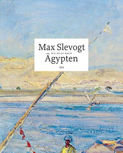 9783954980802: Max Slevogt: Die Reise nach gypten 1914