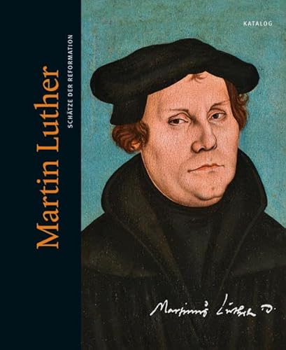 Beispielbild fr Martin Luther. Schtze der Reformation: Katalog zum Verkauf von medimops