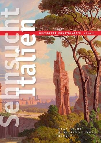 9783954982783: Sehnsucht Italien: Band 1/2017 - Sehnsucht Italien (Dresdener Kunstblatter, 1)