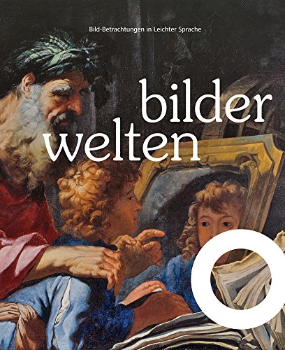 Stock image for Bilderwelten: Bilder-Betrachtungen in Leichter Sprache. Bild und Bildung in Theorie und Praxis for sale by medimops