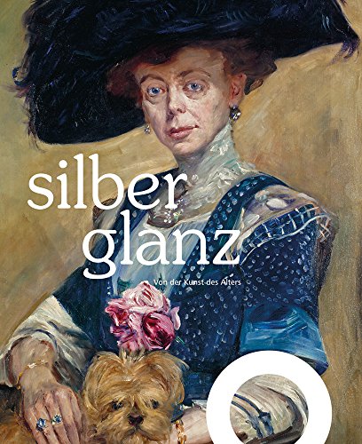 Stock image for Silberglanz: Von der Kunst des Alters for sale by medimops