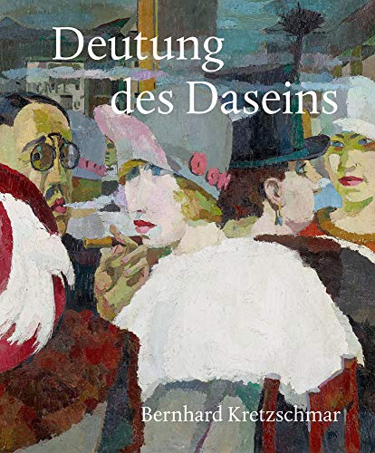 9783954983629: Deutung Des Daseins: Bernhard Kretzschmar 1889-1972, Malerei - Grafik