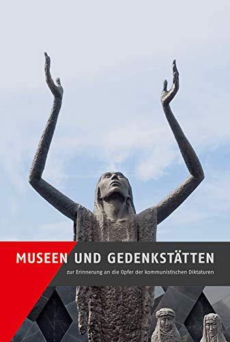 Stock image for Museen Und Gedenkstatten Zur Erinnerung an Die Opfer Der Kommunistischen Diktaturen for sale by Thomas Emig