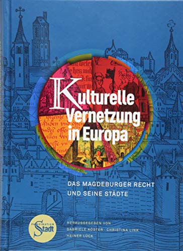 Stock image for Kulturelle Vernetzung in Europa: Das Magdeburger Recht und seine Stdte. Wissenschaftlicher Begleitband zur Ausstellung Faszination Stadt for sale by medimops