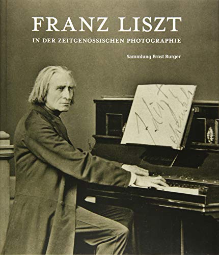 9783954984893: Franz Liszt in der zeitgenössischen Photographie: Sammlung Ernst Burger