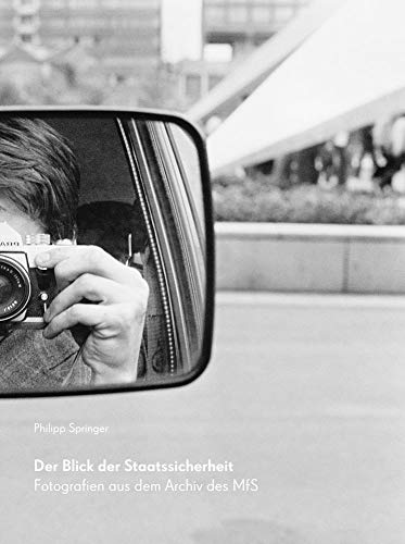9783954985296: Der Blick Der Staatssicherheit: Fotografien Aus Dem Archiv Des MFS