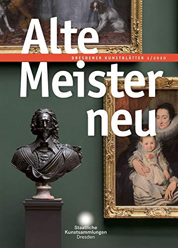 Beispielbild fr Dresdener Kunstbltter: 1/2020 ? Alte Meister neu (Dresdener Kunstbltter / Vierteljahreszeitschrift der Staatlichen Kunstsammlungen Dresden) zum Verkauf von medimops