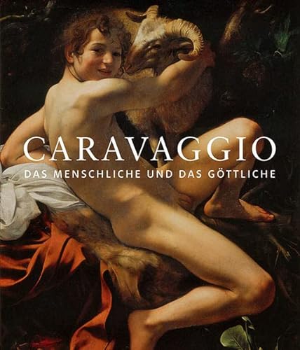 Beispielbild für Caravaggio - das Menschliche und das Göttliche. zum Verkauf von Neusser Buch & Kunst Antiquariat