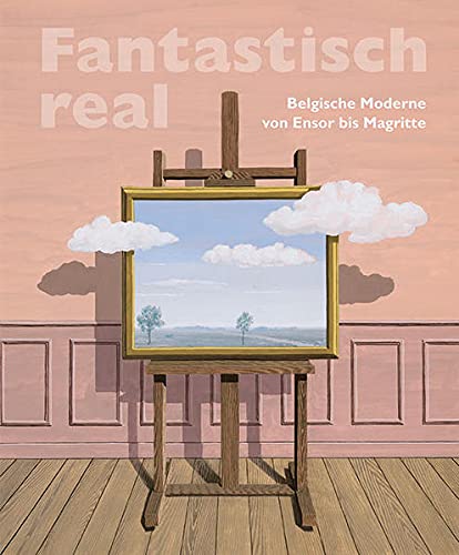 Stock image for Fantastisch real: Belgische Moderne von Ensor bis Magritte for sale by medimops