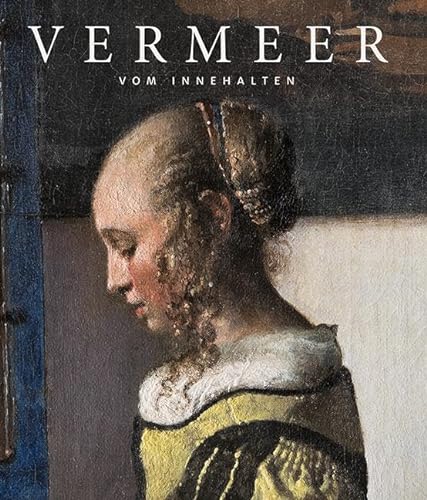 Stock image for Johannes Vermeer. Vom Innehalten. for sale by ABC Antiquariat, Einzelunternehmen