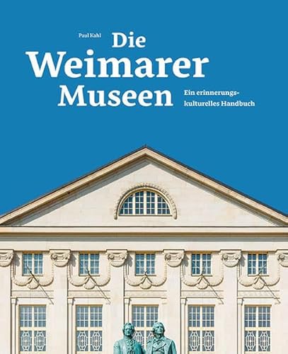 9783954986354: Die Weimarer Museen: Ein erinnerungskulturelles Handbuch