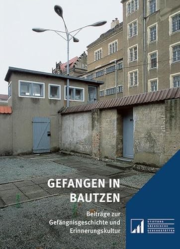 Beispielbild fr Gefangen in Bautzen: Beitrge zur Gefngnisgeschichte und Erinnerungskultur zum Verkauf von Revaluation Books
