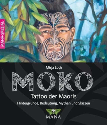 9783955030193: MOKO Tattoo der Maoris: Bedeutung, Hintergrnde, Mythen und Skizzen