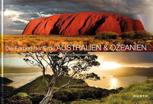 9783955040741: KUNTH Bildband Die Farben der Erde Australien, Ozeanien: Die faszinierendsten Naturlandschaften Australiens, Neuseelands und der pazifischen Inseln