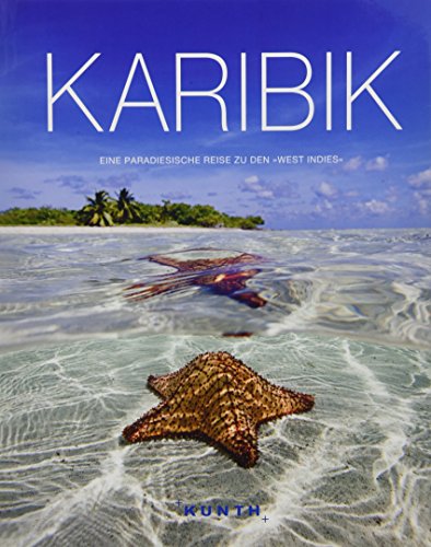 Stock image for Karibik: Eine paradiesische Reise zu den 'West Indies' (KUNTH Bildbnde/Illustrierte Bcher) for sale by medimops