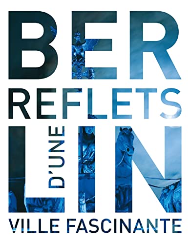 Stock image for Berlin : Reflets D'une Ville Fascinante for sale by RECYCLIVRE