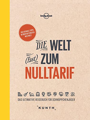 Stock image for Die Welt (fast) zum Nulltarif: Das ultimative Reisebuch fr Schnppchenjger (Lonely Planet - KUNTH) for sale by Ammareal