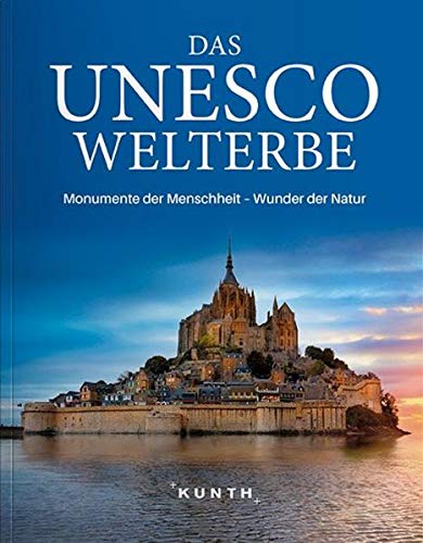 Das UNESCO Welterbe: Monumente der Menschheit - Wunder der Natur (KUNTH Das Erbe der Welt) - KUNTH Verlag GmbH & Co. KG