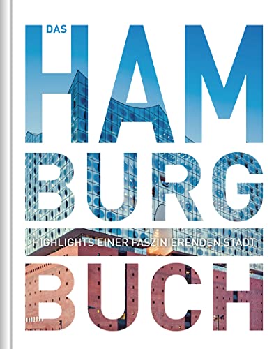 Beispielbild fr Das Hamburg Buch: Highlights einer faszinierenden Stadt (KUNTH Das . Buch. Highlights einer faszinierenden Stadt) zum Verkauf von medimops