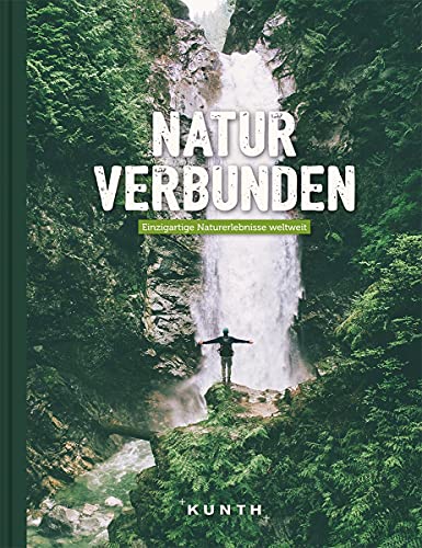 Stock image for Natur verbunden: Einzigartige Naturerlebnisse weltweit (KUNTH Bildbnde/Illustrierte Bcher) for sale by medimops