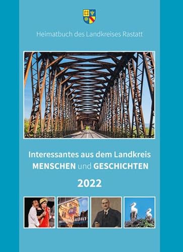 Beispielbild fr Interessantes aus dem Landkreis ? Menschen und Geschichten 2022 (Heimatbuch Rastatt. Landkreis Rastatt. einschl. der frheren Heimatbuchreihe "Um Rhein und Murg") zum Verkauf von medimops