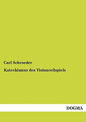 Katechismus des Violoncellspiels (German Edition) (9783955071899) by Schroeder, Carl