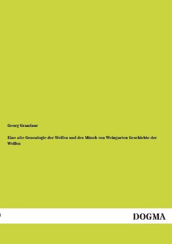 9783955072599: Eine alte Genealogie der Welfen und des Mnch von Weingarten Geschichte der Welfen (German Edition)