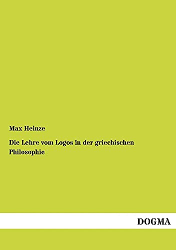 Beispielbild fr Die Lehre vom Logos in der griechischen Philosophie (German Edition) zum Verkauf von Lucky's Textbooks