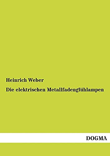 Stock image for Die elektrischen Metallfadengluhlampen for sale by Chiron Media