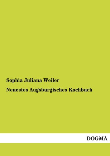 9783955073244: Neuestes Augsburgisches Kochbuch