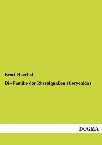 Die Familie der RÃ¼sselquallen (Geryonida) (German Edition) (9783955073572) by Haeckel, Ernst