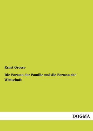 9783955073718: Die Formen der Familie und die Formen der Wirtschaft