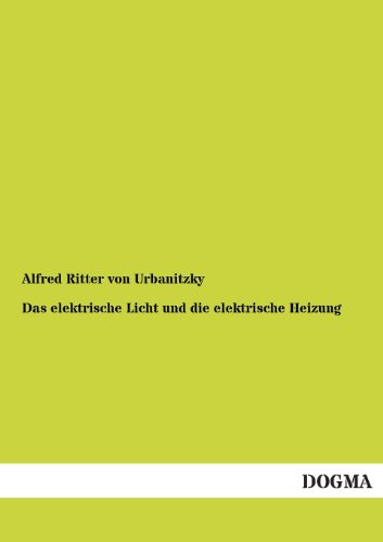 Imagen de archivo de Das elektrische Licht und die elektrische Heizung (German Edition) a la venta por Lucky's Textbooks