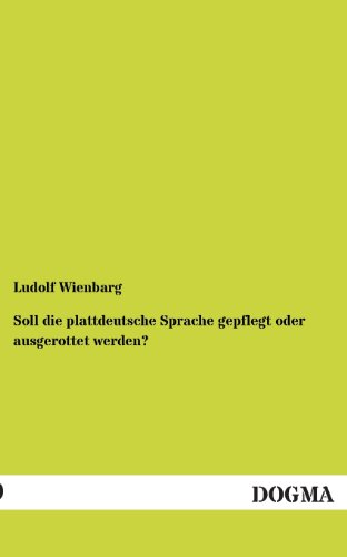 Stock image for Soll Die Plattdeutsche Sprache Gepflegt Oder Ausgerottet Werden? (German Edition) for sale by Lucky's Textbooks