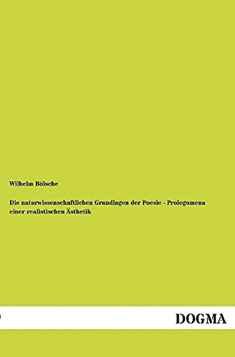 Imagen de archivo de Die naturwissenschaftlichen Grundlagen der Poesie - Prolegomena einer realistischen sthetik (German Edition) a la venta por Lucky's Textbooks