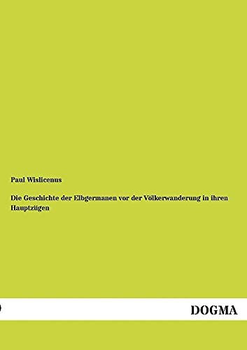 9783955075644: Die Geschichte Der Elbgermanen VOR Der Volkerwanderung in Ihren Hauptzugen