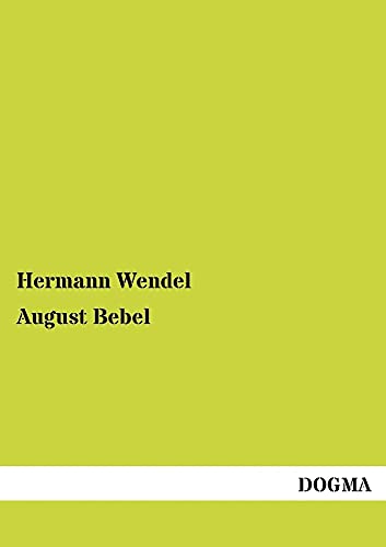 9783955076467: August Bebel: Ein Lebensbild fr deutsche Arbeiter