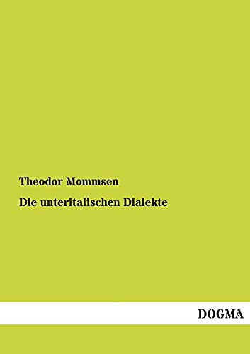 Die Unteritalischen Dialekte (German Edition) (9783955076641) by Mommsen, Theodor