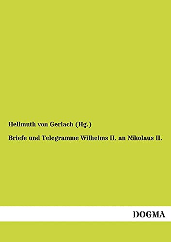 Stock image for Briefe Und Telegramme Wilhelms II. an Nikolaus II. (German Edition) for sale by Lucky's Textbooks
