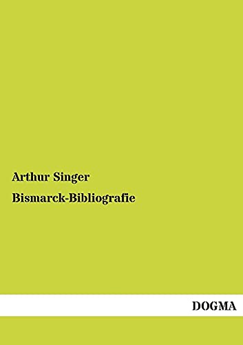 Bismarck-Bibliografie (German Edition) (9783955077877) by Singer, Arthur