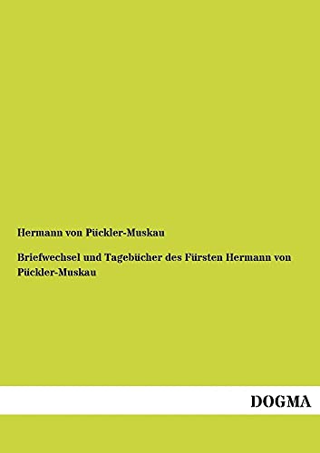 9783955078287: Briefwechsel Und Tagebucher Des Fursten Hermann Von Puckler-Muskau (German Edition)