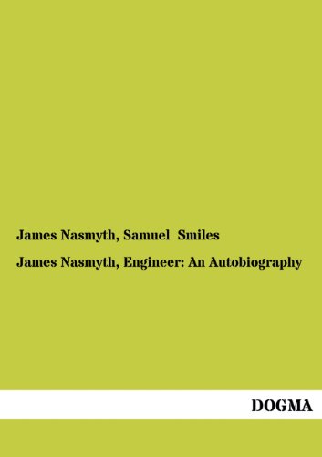Beispielbild fr James Nasmyth, Engineer: An Autobiography zum Verkauf von Lucky's Textbooks