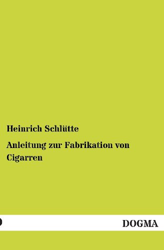 Beispielbild fr Anleitung Zur Fabrikation Von Cigarren (German Edition) zum Verkauf von Lucky's Textbooks