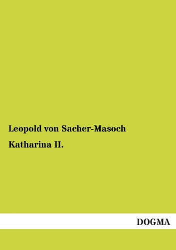 Katharina II. (German Edition) (9783955079765) by Von Sacher-Masoch, Leopold