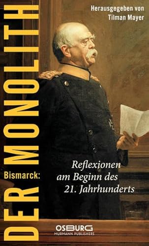 Stock image for Bismarck: der Monolith. Reflexionen am Beginn des 21. Jahrhunderts. for sale by Grammat Antiquariat