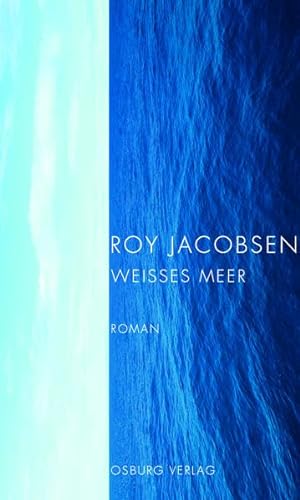Weißes Meer: Roman - Jacobsen, Roy