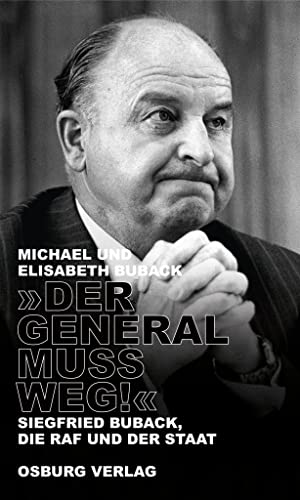 Imagen de archivo de "Der General muss weg!": Siegfried Buback, die RAF und der Staat a la venta por medimops