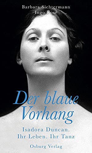Imagen de archivo de Der blaue Vorhang: Isadora Duncan. Ihr Leben. Ihr Tanz a la venta por Revaluation Books