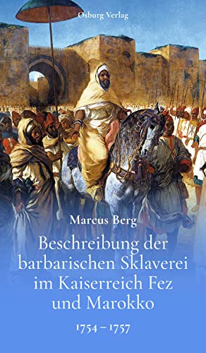 Stock image for Beschreibung der barbarischen Sklaverei im Kaiserreich Fez und Marokko for sale by GreatBookPrices